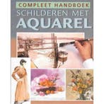 Compleet handboek Schilderen met Aquarel 9789043806985, Verzenden, Gelezen, Niet vermeld