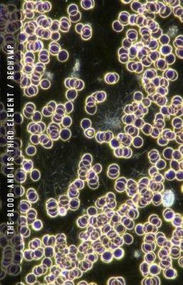 The Blood and Its Third Element 9781541159358, Verzenden, Zo goed als nieuw, Antoine Bechamp