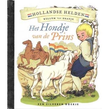 Het hondje van de prins / Hollandse helden - Agave Kruijssen, Verzenden, Gelezen, Agave Kruijssen