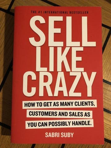 Sell Like Crazy : How to Get as Many Clients, Customers and, Verzenden, Gelezen, KOLEKTIV