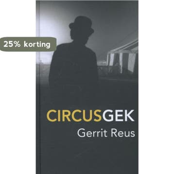 Circusgek 9789070529000 Gerrit Reus, Verzenden, Zo goed als nieuw, Gerrit Reus