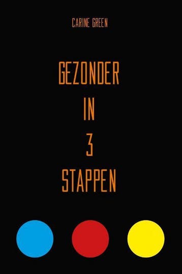 Gezonder in 3 stappen 9789491144943 Carine Green, Boeken, Verzenden, Gelezen, Carine Green