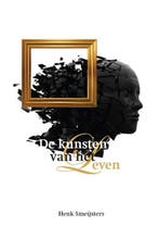 De kunsten van het leven 9789085711957 H. Smeijsters, Verzenden, Gelezen, H. Smeijsters
