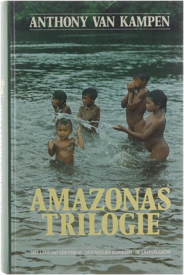 Amazonas trilogie Het land dat God vergat Geschonden, Boeken, Verzenden, Gelezen, Anthony van Kampen