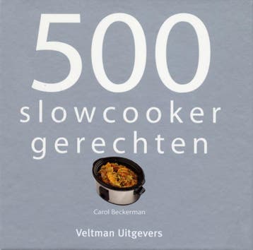 500 slowcooker recepten 9789048304417, Verzenden, Gelezen
