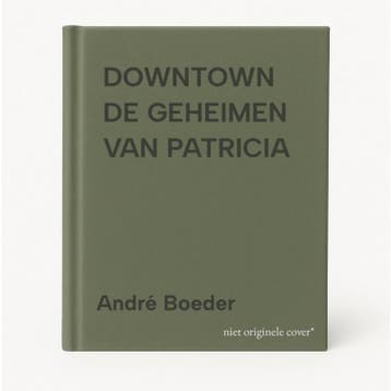 DOWNTOWN DE GEHEIMEN VAN PATRICIA - André Boeder, Verzenden, Gelezen, André Boeder