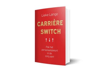 Carrière Switch - pak het personeelstekort in de zorg aan !, Verzenden, Zo goed als nieuw, Lieke Lange