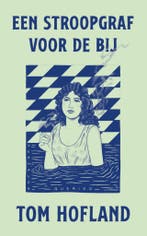 Een stroopgraf voor de bij (9789021475561, Tom Hofland), Verzenden, Nieuw
