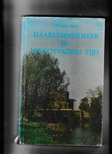 Haarlemmermeer in grootvaders tyd - Slob 9789023303305, Boeken, Verzenden, Gelezen, Slob