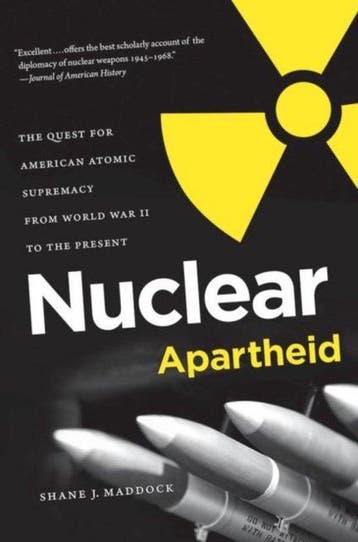Nuclear Apartheid - Shane J. Maddock 9781469613932, Verzenden, Zo goed als nieuw, Shane J. Maddock