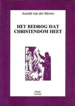 Bedrog dat christendom heet 9789071702020 Merwe, Verzenden, Gelezen, Merwe