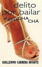 Delito Por Bailar El Chachacha 9788466300971, Verzenden, Gelezen, Guillermo Cabrera Infante