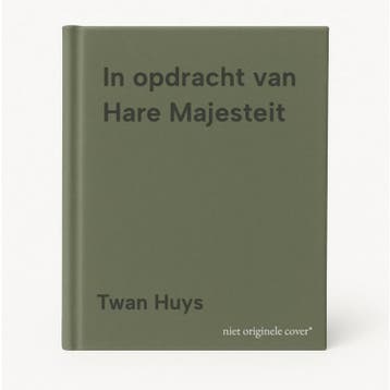 In opdracht van Hare Majesteit - Twan Huys 9789000310104, Verzenden, Zo goed als nieuw, Twan Huys