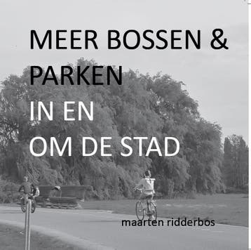 Meer Bossen En Parken In En Om De Stad | Maarten Ridderbos, Ophalen of Verzenden, Nieuw, Maarten Ridderbos
