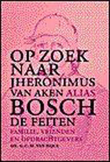 Op zoek naar Jheronimus van Aken alias Bosch / Algemeen, Verzenden, Gelezen, G.C.M. van Dijck