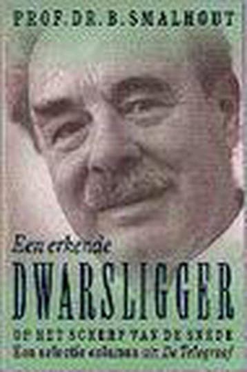 ERKENDE DWARSLIGGER - B. Smalhout 9789021529004, Boeken, Verzenden, Gelezen, B. Smalhout