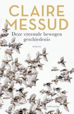 Deze vreemde bewogen geschiedenis | 9789026366185 | Claire, Zo goed als nieuw, Claire Messud