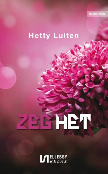 Zeg het / Ellessy relax - Hetty Luiten 9789086602209, Boeken, Verzenden, Zo goed als nieuw, Hetty Luiten