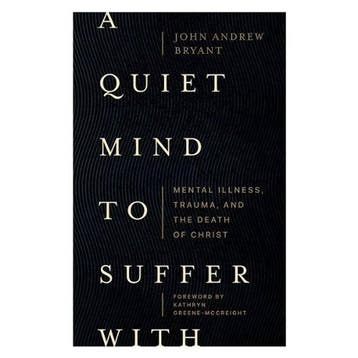 9781683597049 A Quiet Mind to Suffer With - Mental Illnes..., Verzenden, Nieuw, John Bryant