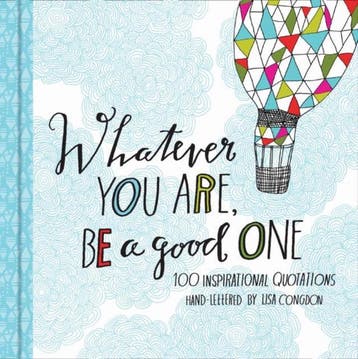 Whatever You Are, Be a Good One - Lisa Congdon 9781452124834, Boeken, Verzenden, Zo goed als nieuw, Lisa Congdon