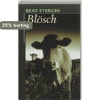 Blosch / De twintigste eeuw / 16 9789045006857 Beat Sterchi, Boeken, Verzenden, Gelezen, Beat Sterchi