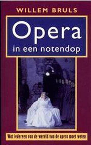 Opera in een notendop - Willem Bruls 9789044600605, Boeken, Verzenden, Gelezen, Willem Bruls