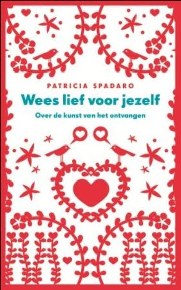 Wees lief voor jezelf - Patricia Spadaro 9789025901004, Verzenden, Gelezen, Patricia Spadaro