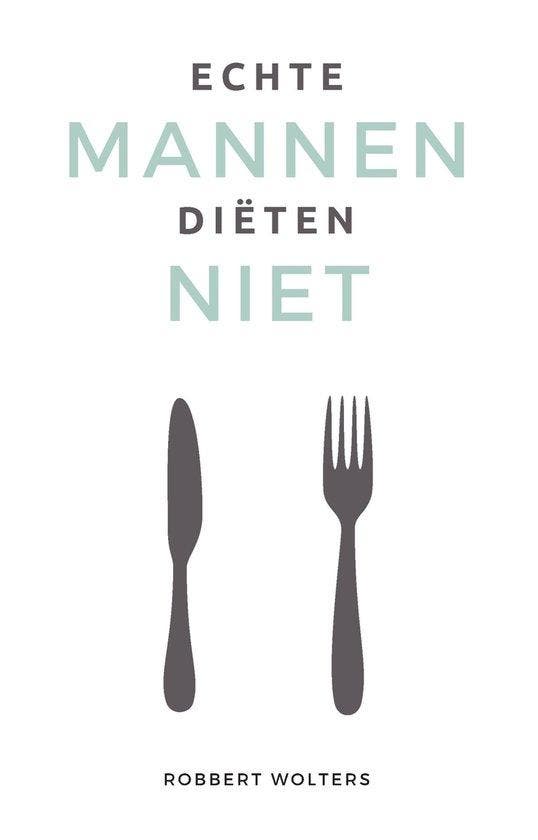 9789083227306 Echte mannen dieten niet Robbert Wolters, Boeken, Gezondheid, Dieet en Voeding, Nieuw, Verzenden