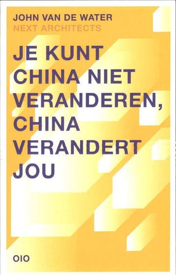 Je kunt China niet veranderen, China verandert jou, Verzenden, Gelezen, John van de Water
