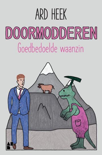 Doormodderen - Ard Heek 9789083236315, Verzenden, Zo goed als nieuw, Ard Heek