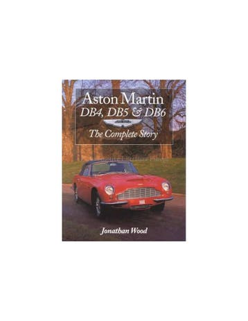 ASTON MARTIN DB4, DB5 & DB6 - THE COMPLETE STORY - JONATHAN, Nieuw, Author