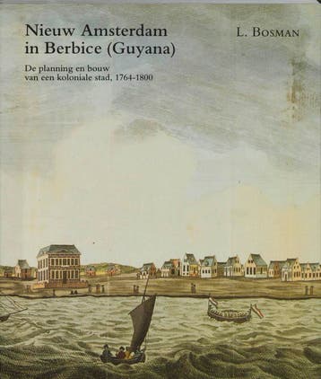 Nieuw Amsterdam In Berbice (Guyana) | Bosman, L. | Nieuw, Ophalen of Verzenden, Nieuw, Bosman, L.