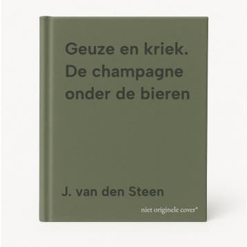Geuze en kriek. De champagne onder de bieren 9789058264107, Verzenden, Zo goed als nieuw, J. van den Steen