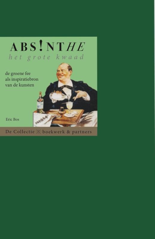 Absinthe. Het grote kwaad 9789054022831 Eric Bos, Boeken, Kunst en Cultuur | Beeldend, Zo goed als nieuw, Verzenden