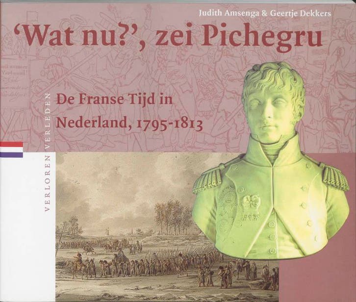 Wat nu, zei Pichegru / Verloren verleden / 23 9789065504647, Boeken, Geschiedenis | Vaderland, Zo goed als nieuw, Verzenden