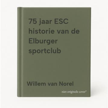 75 jaar ESC historie van de Elburger sportclub 9789090337838, Verzenden, Gelezen, Willem van Norel