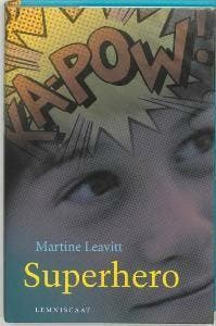 Superhero - Martine Leavitt 9789056376697, Verzenden, Zo goed als nieuw, Martine Leavitt