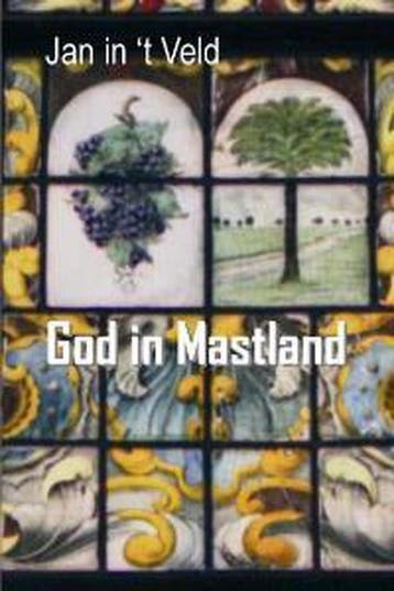 GOD IN MASTLAND - J. in t Veld 9789086660124, Verzenden, Zo goed als nieuw, J. in 't Veld