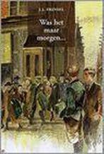 WAS HET MAAR MORGEN 9789033118968 J.J. Frinsel, Verzenden, Gelezen, J.J. Frinsel
