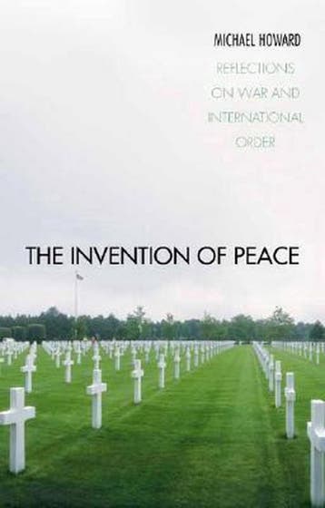 The Invention of Peace - Michael Howard 9780300088663, Verzenden, Zo goed als nieuw, Michael Howard