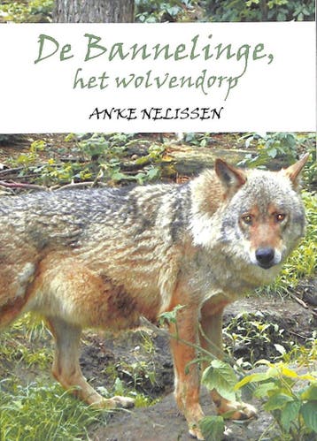 De bannelinge, het wolvendorp - A. Nelissen 9789085396314, Verzenden, Gelezen, A. Nelissen
