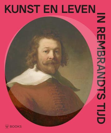 Kunst En Leven In Rembrandts Tijd | Nieuw, Ophalen of Verzenden, Nieuw, Arthur K. Wheelock e.a.-Els de Baan-Hans Bakker-Wouter van Elburg-Janny van der Heijden-Weixuan Li-Elizabeth Nogrady-Leonore van Sloten