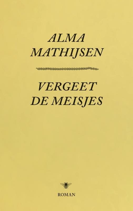 Vergeet de meisjes 9789023499404 Alma Mathijsen, Boeken, Romans, Gelezen, Verzenden