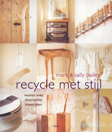 Recycle met stijl 9789089893239 Mark Baily, Verzenden, Zo goed als nieuw, Mark Baily