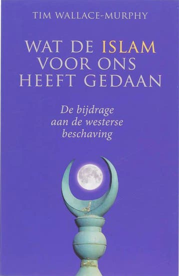 Wat de islam voor ons heeft gedaan - T. Wallace-Murphy, Boeken, Verzenden, Gelezen, T. Wallace-Murphy