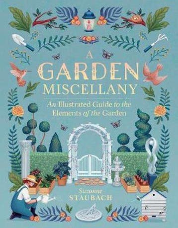 A Garden Miscellany: An Illustrated Guide to the Elements of, Verzenden, Zo goed als nieuw, Suzanne Staubach