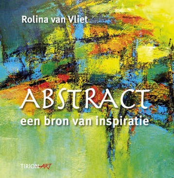 Abstract, een bron van inspiratie / Tirion art - R. van, Verzenden, Zo goed als nieuw, R. van Vliet