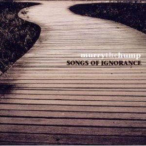 cd - Murry The Hump - Songs Of Ignorance, Verzenden, Zo goed als nieuw