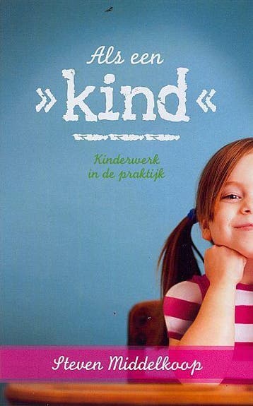 ALS EEN KIND - Steven Middelkoop 9789033634581, Verzenden, Zo goed als nieuw, Steven Middelkoop