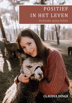 9789462472785 Positief in het leven Claudia Dings, Boeken, Verzenden, Nieuw, Claudia Dings